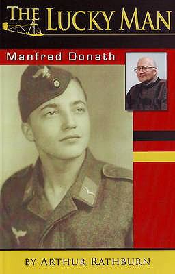 Lucky Man The Life of Manfred Donath  9780977951628 Front Cover