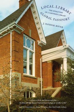 Local Library, Global Passport The Evolution of a Carnegie Library  9780978160081 Front Cover