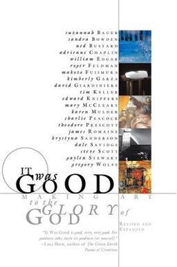 It Was Good Making Art to the Glory of God 2nd 9780978509712 Front Cover