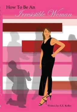 How to Be an Irresistible Woman  9780978539108 Front Cover