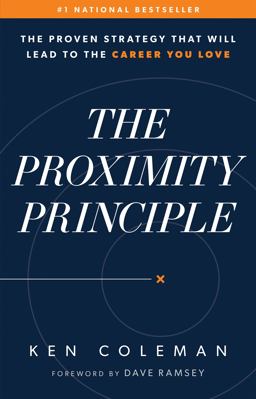 Proximity Principle The Proven Strategy That Will Lead to a Career You Love  9780978562038 Front Cover