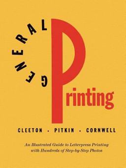 General Printing An Illustrated Guide to Letterpress Printing  9780978588144 Front Cover