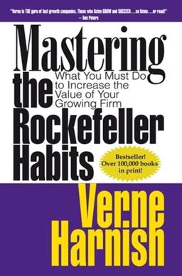 Mastering the Rockefeller Habits What You Must Do to Increase the Value of Your Fast-Growth Firm  9780978774943 Front Cover