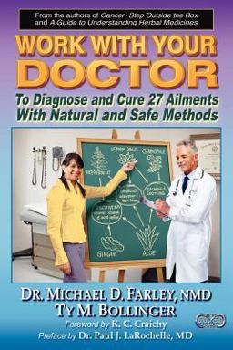 Work with Your Doctor to Diagnose and Cure 27 Ailments with Natural and Safe Methods  9780978806552 Front Cover