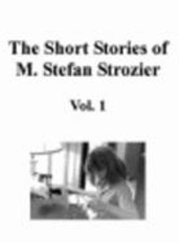 The Short Stories of M. Stefan Strozier