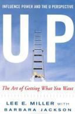 Up Influence, Power and the U Perspective The Art of Getting What You Want  9780978835507 Front Cover