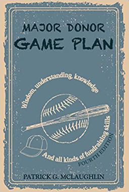 Major Donor Game Plan : Rounding 3rd and Heading Home  9780978858506 Front Cover