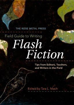 Field Guide to Writing Flash Fiction Tips from Editors, Teachers, and Writers in the Field  9780978984861 Front Cover