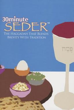 30 Minute Seder The Haggdah That Blends Brevity with Tradition  9780979125607 Front Cover