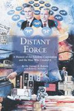 Distant Force : A Memoir of the Teledyne Corporation and the Man Who Created It 1st 9780979136306 Front Cover