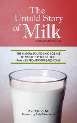 Untold Story of Milk The History, Politics and Science of Nature's Perfect Food: Raw Milk from Pasture-Fed Cows  9780979209529 Front Cover