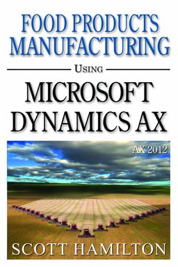 Food Products Manufacturing using Microsoft Dynamics AX 2012