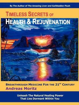 Timeless Secrets of Health and Rejuvenation  9780979275753 Front Cover