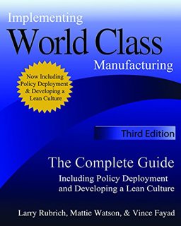 Implementing World Class Manufacturing The Complete Guide - Including Policy Deployment and Developing a Lean Culture. 3rd Edition  9780979333149 Front Cover