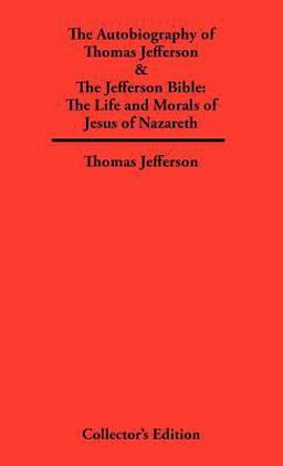 Autobiography of Thomas Jefferson and the Jefferson Bible