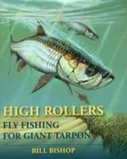 High Rollers Fly Fishing for Giant Tarpon  9780979346088 Front Cover
