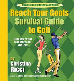 Reach Your Goals Survival Guide to Golf  9780979346903 Front Cover
