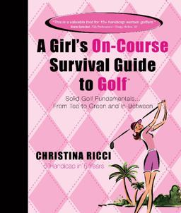 Girl's on-Course Survival Guide to Golf (Pink Book) Solid Golf Fundamentals... from Tee to Green and In-Between  9780979346927 Front Cover