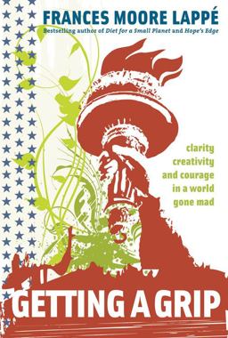 Getting a Grip Clarity, Creativity, and Courage in a World Gone Mad  9780979414244 Front Cover