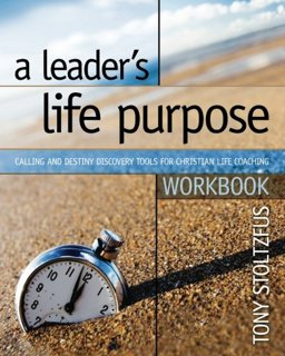 Leader's Life Purpose Workbook Calling and Destiny Discovery Tools for Christian Leaders  9780979416385 Front Cover