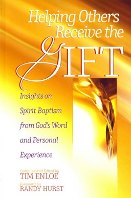Helping Others Receive the Gift Insights on Spirit Baptism from Scripture and Personal Experience  9780979433160 Front Cover