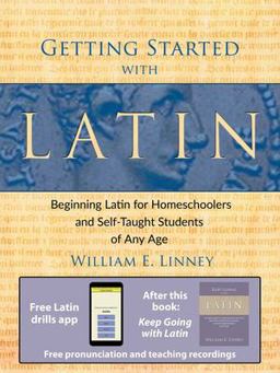 Getting Started with Latin Beginning Latin for Homeschooled and Self-Taught Students of Any Age  9780979505102 Front Cover