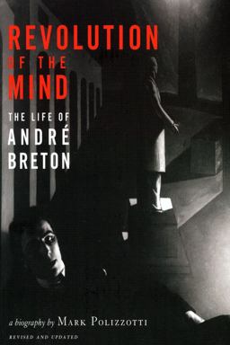 Revolution of the Mind The Life of Andre Breton  9780979513787 Front Cover
