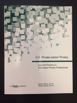 U. S. Private-Sector Privacy Law and Practice for Information Privacy Professionals  9780979590184 Front Cover