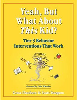 Yeah, but What about This Kid? Tier 3 Behavior Interventions That Work  9780979635571 Front Cover