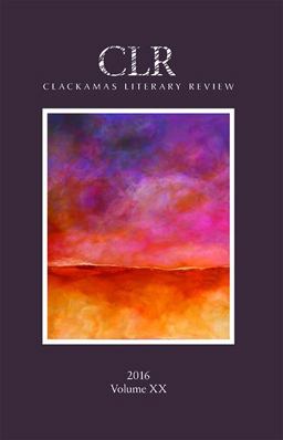Clackamas Literary Review XX Clackamas Literary Review XX