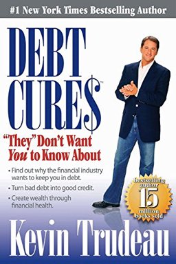 Debt Cures They Don't Want You to Know About  9780979825811 Front Cover