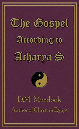 The Gospel According to Acharya S The Gospel According to Acharya S