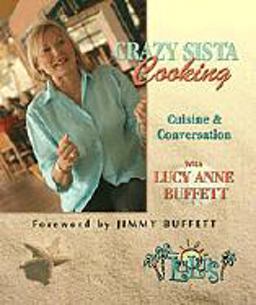 Crazy Sista Cooking Cuisine and Conversation with Lucy Anne Buffett  9780979969904 Front Cover