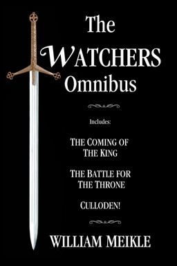 The Watchers Omnibus (Includes the Coming of the King, the Battle for the Throne and Culloden!)