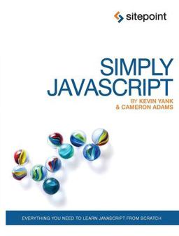 Simply JavaScript Everything You Need to Learn JavaScript from Scratch  9780980285802 Front Cover