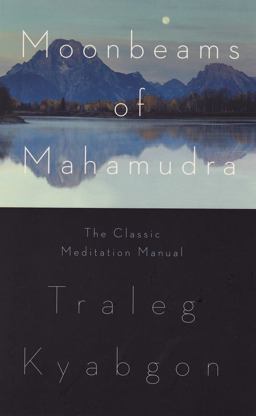 Moonbeams of Mahamudra: The Classic Meditation Manual  9780980502237 Front Cover
