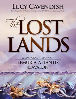 Lost Lands A Magickal History of Lemuria, Atlantis and Avalon  9780980555066 Front Cover