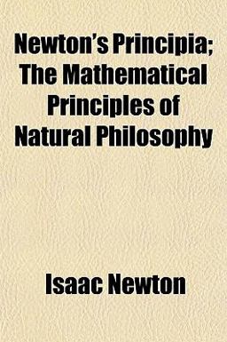 Newton's Principia; the Mathematical Principles of Natural Philosophy