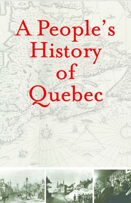 People's History of Quebec  9780981240503 Front Cover