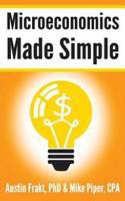 Microeconomics Made Simple Basic Microeconomic Principles Explained in 100 Pages or Less  9780981454290 Front Cover