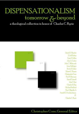 Dispensationalism Tomorrow and Beyond A Theological Collection in Honor of Charles C. Ryrie  9780981479101 Front Cover