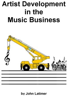 ARTIST DEVELOPMENT IN MUSIC BUSINESS  9780981493480 Front Cover