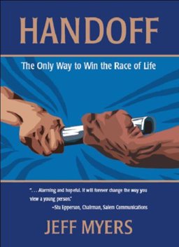 Handoff The Only Way to Win the Race of Life  9780981504902 Front Cover