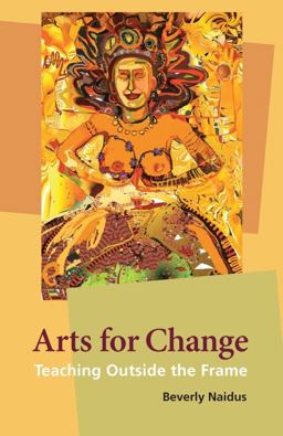 Arts for Change Teaching Outside the Frame  9780981559308 Front Cover