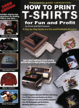 How to Print T-Shirts for Fun and Profit!:  9780981581606 Front Cover