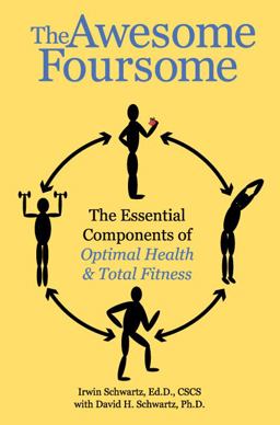 Awesome Foursome : The Essential Components of Optimal Health and Total Fitness  9780981693521 Front Cover