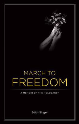 March to Freedom A Memoir of the Holocaust  9780981779409 Front Cover