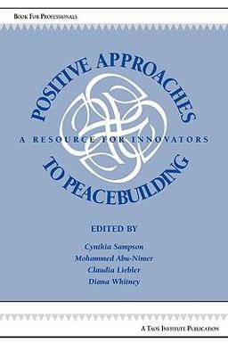 Positive Approaches to Peacebuilding : A Resource for Innovators  9780981907635 Front Cover