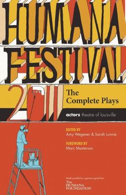 Humana Festival 2011: the Complete Plays  9780981909981 Front Cover