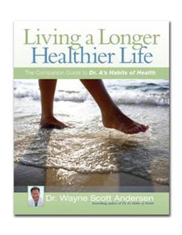 Living a Longer, Healthier Life The Companion Guide to Dr. a's Habits of Health  9780981914626 Front Cover